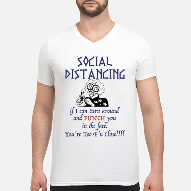 Social Distancing If I Can Turn Around And Punch You In The Dace Madea Shirt 8 Social Distancing If I Can Turn Around And Punch You In The Dace Madea Shirt 9