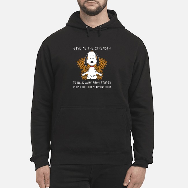 Yoga Snoopy Give Me The Strength To Walk Away From Stupid People Shirt 8 Yoga Snoopy Give Me The Strength To Walk Away From Stupid People Hoodie