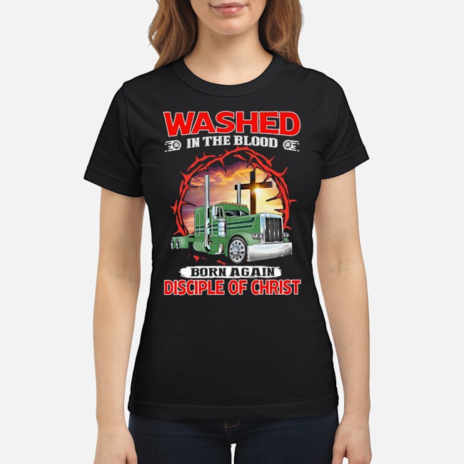 Washed In The Blood Born Again Disciple Of Christ Shirt 5 Washed In The Blood Born Again Disciple Of Christ Ladies Tee