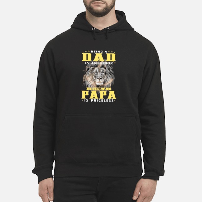 Lion Being A Dad Is An Honor Being A Papa Is Priceless Shirt 5 Lion Being A Dad Is An Honor Being A Papa Is Priceless Hoodie