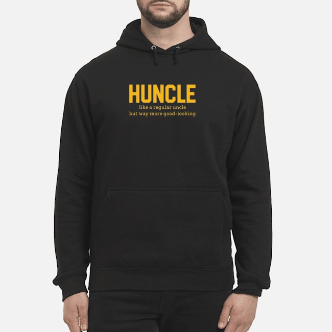 Huncle Like A Regular Uncle But Way More Good Looking Shirt 8 Huncle Like A Regular Uncle But Way More Good Looking Shirt 9