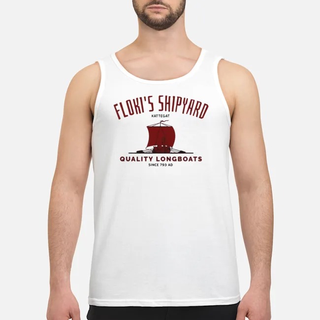 Floki's Shipyard Kattegat Quality Longboats Shirt 6 Floki's Shipyard Kattegat Quality Longboats Guy Tank Top