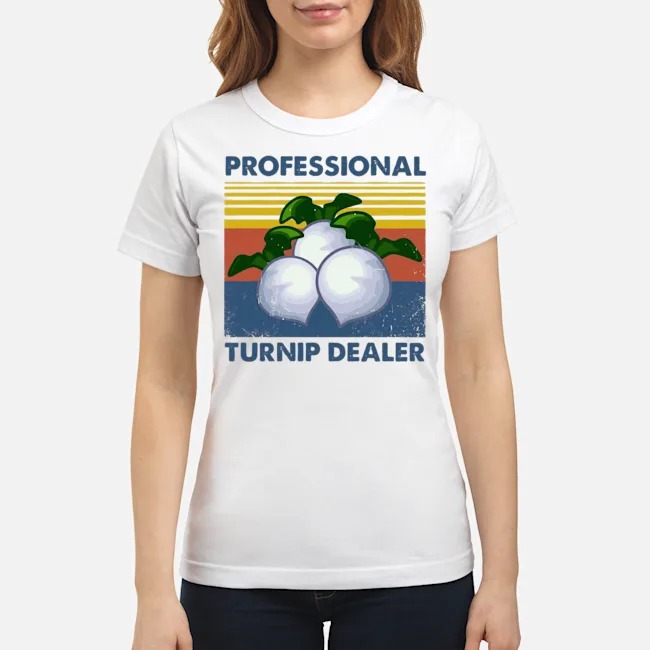 Professional Turnip Dealer Shirt 6 Professional Turnip Dealer Ladies Tee