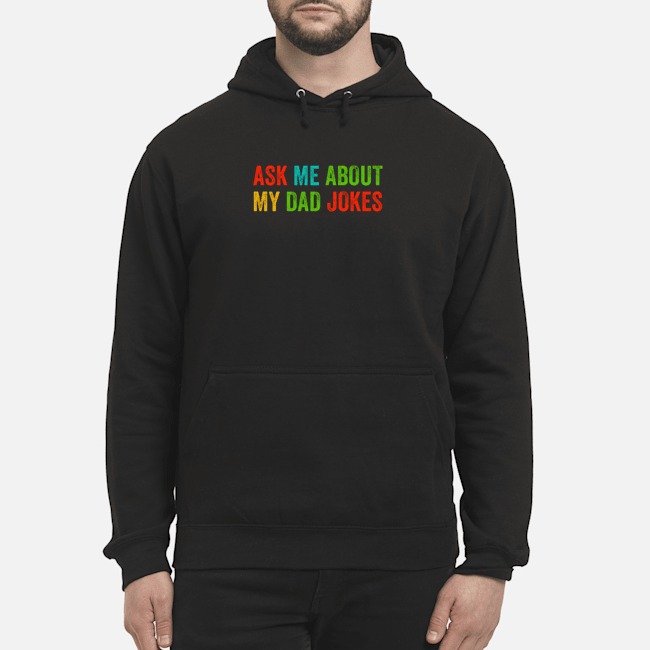 Ask Me About My Dad Jokes Shirt 5 Ask Me About My Dad Jokes Hoodie