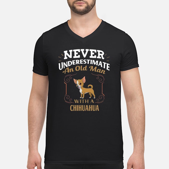 Never Underestimate An Old Man With A Chihuahua Shirt 5 Never Underestimate An Old Man With A Chihuahua Shirt 6