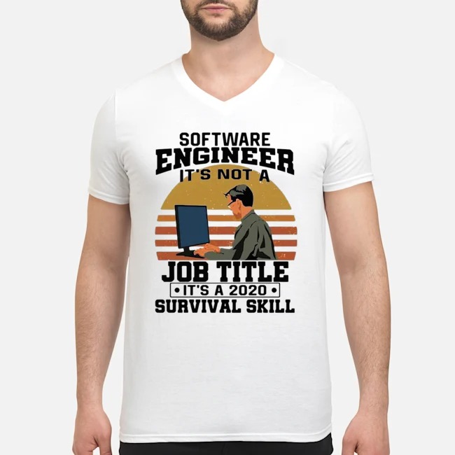 Software Engineering It's Not A Job Title It's A 2020 Survival Skill Vintage Shirt 6 Software Engineering It's Not A Job Title It's A 2020 Survival Skill Vintage Shirt 7