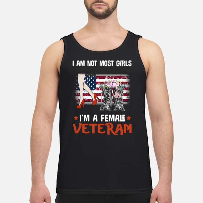 I Am Not Most Girls I'm A Female Veteran Shirt 6 I Am Not Most Girls I'm A Female Veteran Shirt 7