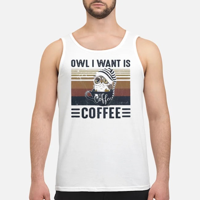 Owl I Want Is Coffee Vintage Shirt 7 Owl I Want Is Coffee Vintage Shirt 8