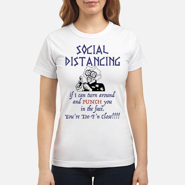 Social Distancing If I Can Turn Around And Punch You In The Dace Madea Shirt 6 Social Distancing If I Can Turn Around And Punch You In The Dace Madea Shirt 7