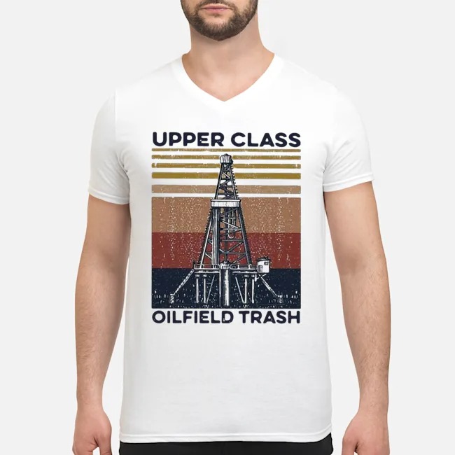 Upper Class Oilfield Trash Vintage Shirt 8 Upper Class Oilfield Trash Vintage Guy V-neck