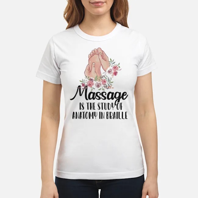 Massage Is The Study Of Anatomy In Braille Shirt 5 Massage Is The Study Of Anatomy In Braille Ladies Tee