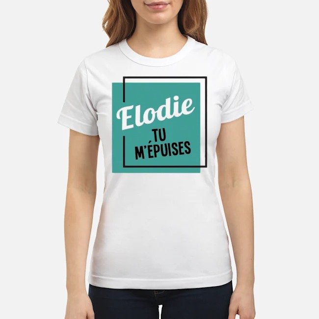 Elodie Tu M'epuises Shirt 6 Elodie Tu M'epuises Ladies Tee