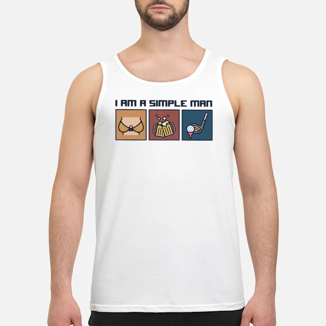 I Am A Simple Man Boobs Beer Golf Shirt 7 I Am A Simple Man Boobs Beer Golf Guy Tank Top