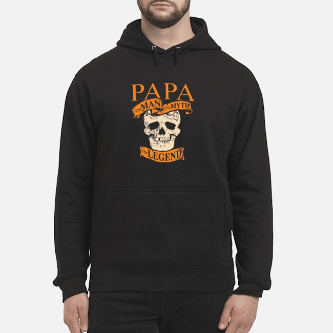 Skull Papa The Man The Myth The Legend Shirt 7 Skull Papa The Man The Myth The Legend Hoodie