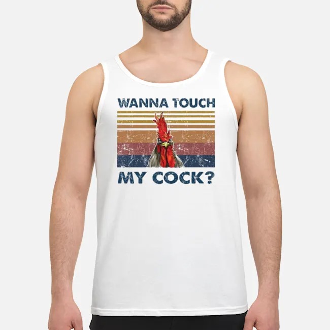 Chicken Wanna Touch My Cock Vintage Shirt 6 Chicken Wanna Touch My Cock Vintage Shirt 7