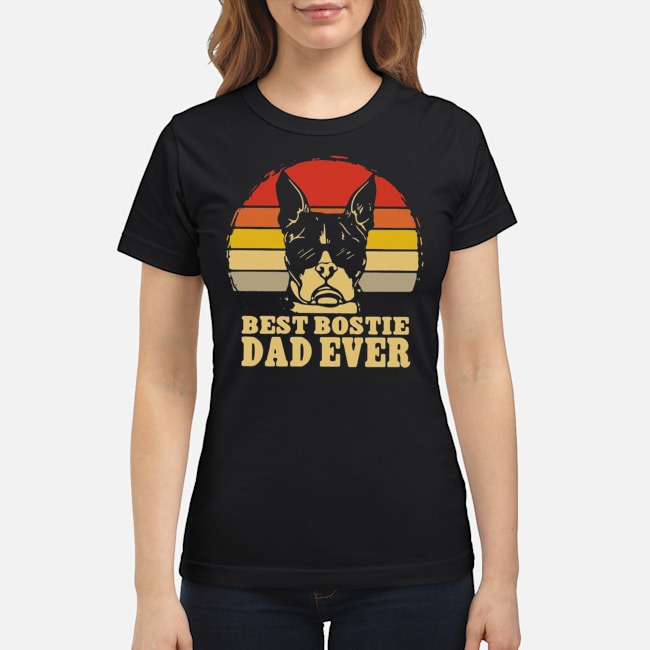 Best Bostie Dad Ever Vintage Shirt 5 Best Bostie Dad Ever Vintage Ladies Tee