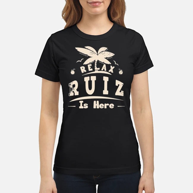 Relax Ruiz Is Here Shirt 6 Relax Ruiz Is Here Ladies Tee