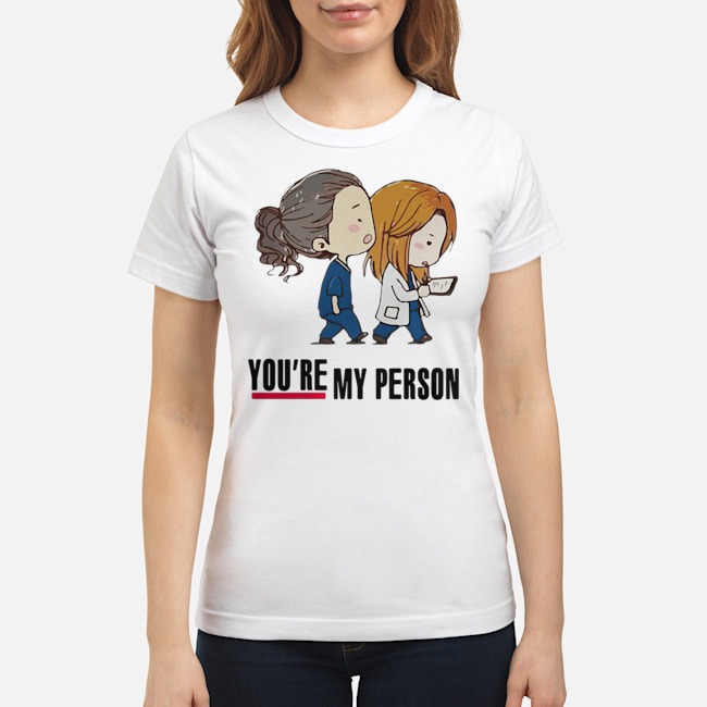 You're My Person Nurse Best Friends Shirt 8 You're My Person Nurse Best Friends Ladies Tee