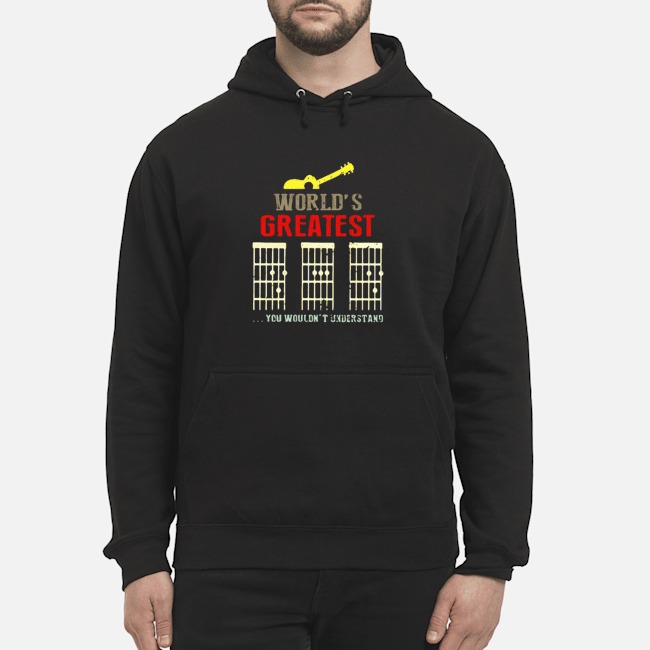 World's Greatest Guitar Dad You Wouldn't Understand Shirt 8 World's Greatest Guitar Dad You Wouldn't Understand Hoodie