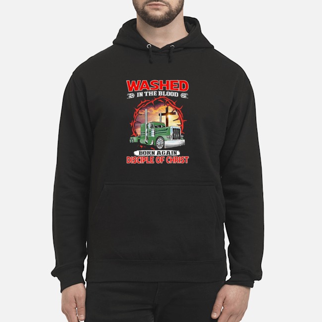 Washed In The Blood Born Again Disciple Of Christ Shirt 8 Washed In The Blood Born Again Disciple Of Christ Hoodie