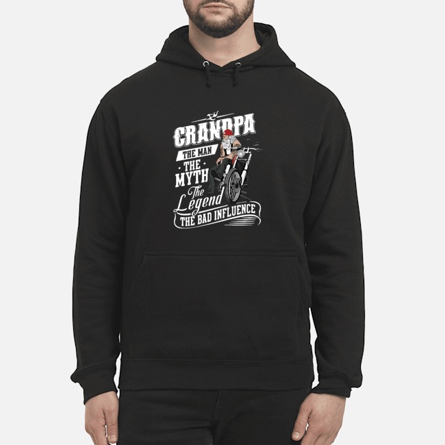 Grandpa The Man The Myth The Legend The Bad Influence Shirt 7 Grandpa The Man The Myth The Legend The Bad Influence Shirt 8