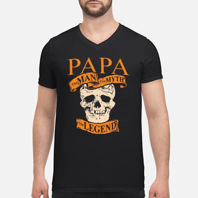 Skull Papa The Man The Myth The Legend Shirt 5 Skull Papa The Man The Myth The Legend Guy V-neck