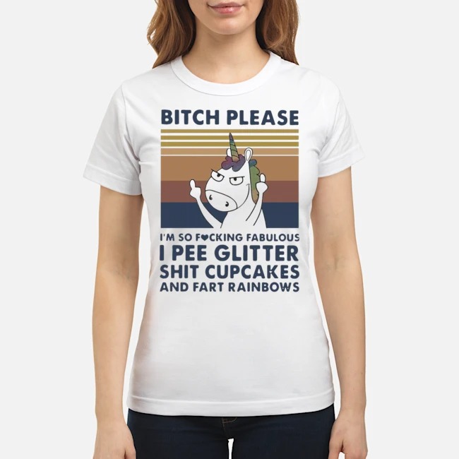 Unicorn Bitch Please I'm So Fucking Fabulous I Pee Glitter Shit Cupcakes Shirt 7 Unicorn Bitch Please I'm So Fucking Fabulous I Pee Glitter Shit Cupcakes Ladies Tee