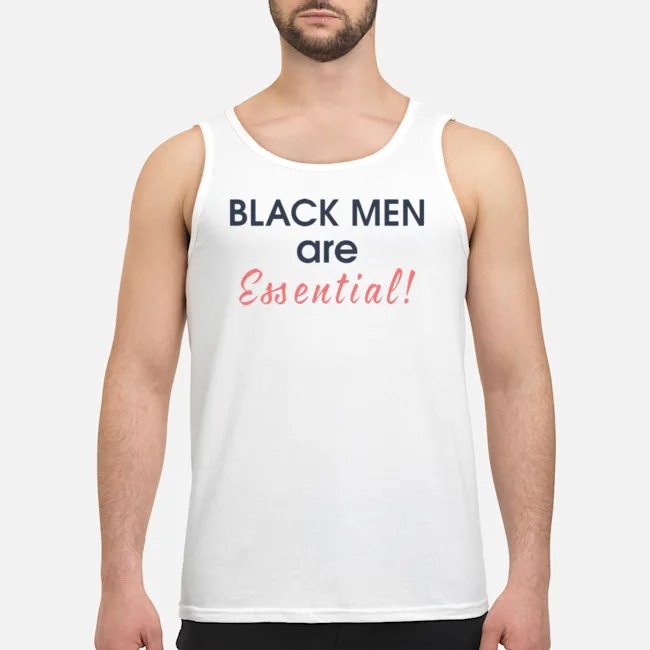 Black Men Are Essential Shirt 6 Black Men Are Essential Shirt