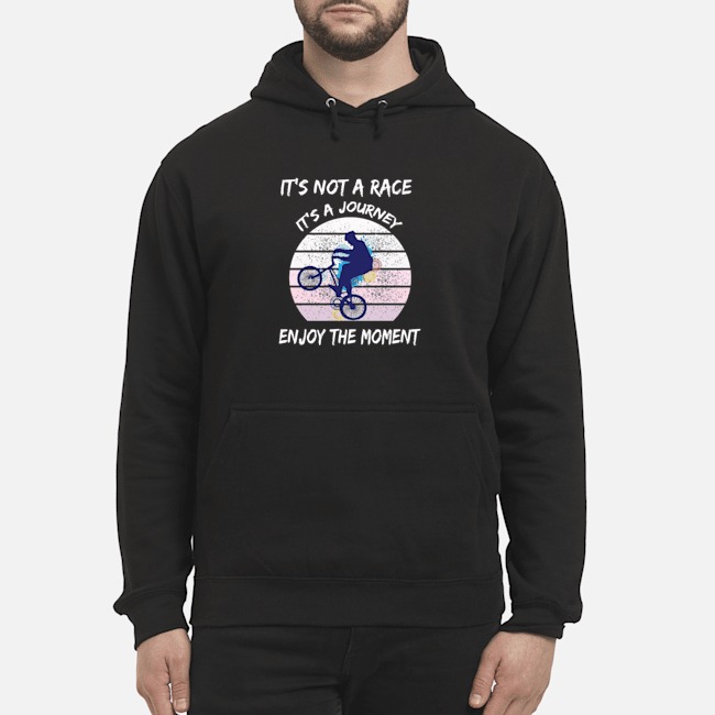 It's Not A Race It's A Journey Cycling Enjoy The Moment Shirt 8 It's Not A Race It's A Journey Cycling Enjoy The Moment Shirt 9