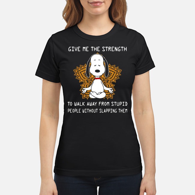 Yoga Snoopy Give Me The Strength To Walk Away From Stupid People Shirt 6 Yoga Snoopy Give Me The Strength To Walk Away From Stupid People Ladies Tee