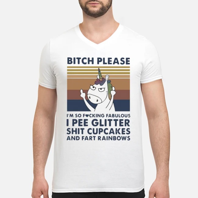 Unicorn Bitch Please I'm So Fucking Fabulous I Pee Glitter Shit Cupcakes Shirt 6 Unicorn Bitch Please I'm So Fucking Fabulous I Pee Glitter Shit Cupcakes Guy V-neck