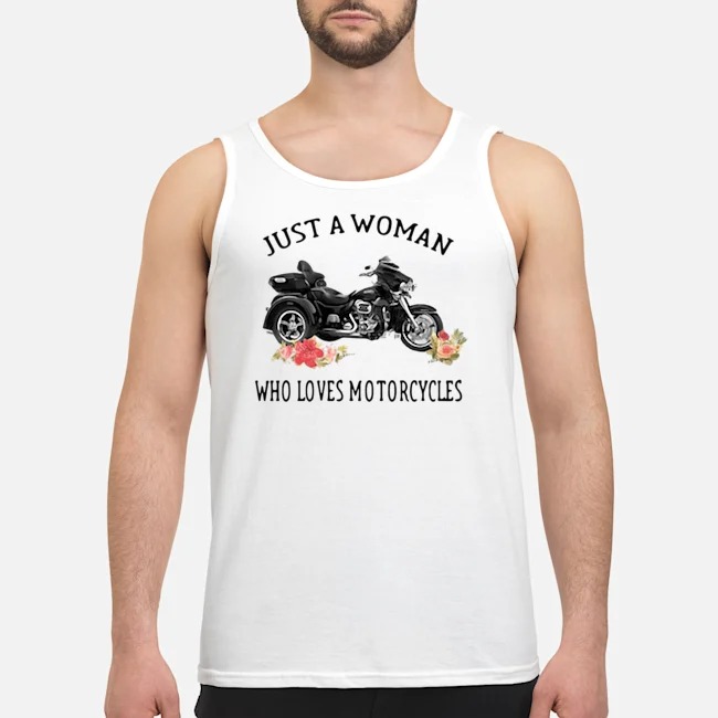Just A Woman Who Loves Motorcycles Shirt 8 Just A Woman Who Loves Motorcycles Guy Tank Top