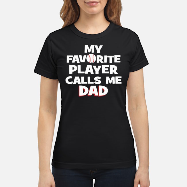 My Favorite Player Calls Me Dad Shirt 8 My Favorite Player Calls Me Dad Ladies Tee