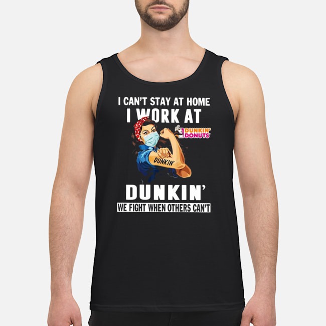 Strong Woman Face Mask I Can't Stay At Home I Work At Dunkin' We Fight When Others Can't Shirt 6 Strong Woman Face Mask I Can't Stay At Home I Work At Dunkin' We Fight When Others Can't Shirt 7