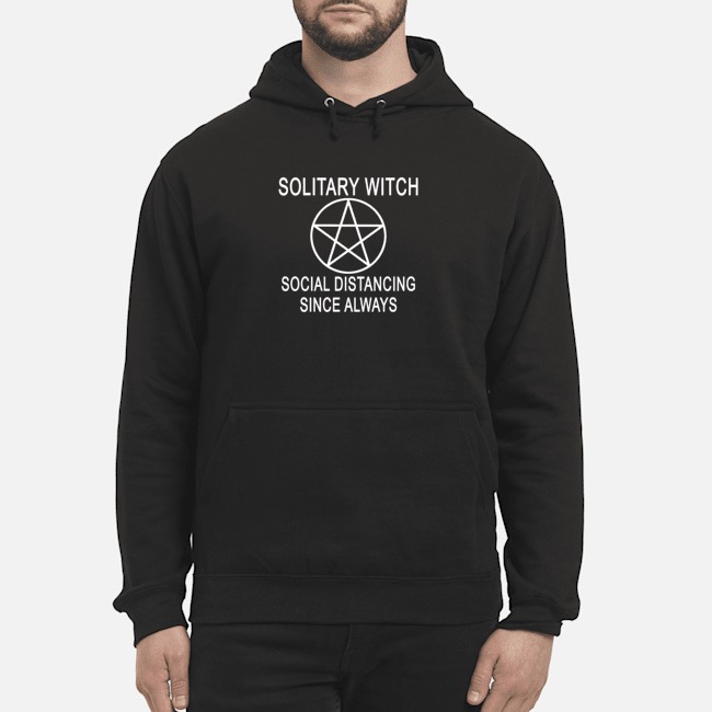 Solitary Witch Social Distancing Since Always Shirt 7 Solitary Witch Social Distancing Since Always Shirt 8
