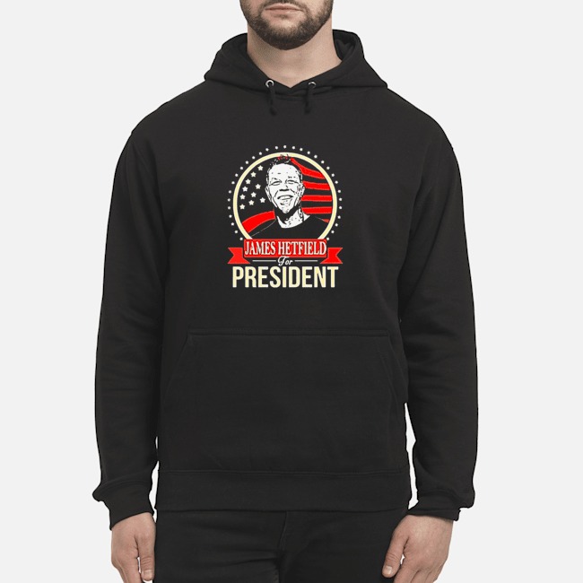 James Hetfield For President Shirt 5 James Hetfield For President Hoodie