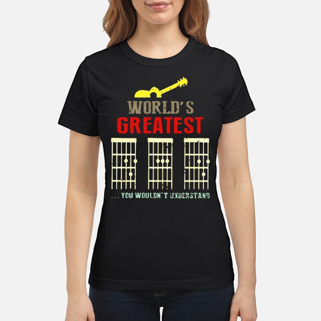 World's Greatest Guitar Dad You Wouldn't Understand Shirt 7 World's Greatest Guitar Dad You Wouldn't Understand Ladies Tee