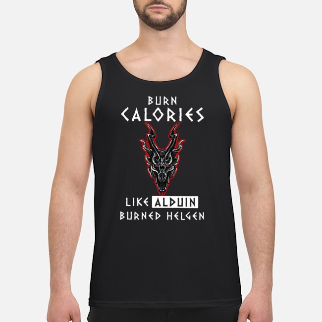 Burn Calories Like Alduin Burned Helgen Shirt 7 Burn Calories Like Alduin Burned Helgen Guy Tank Top