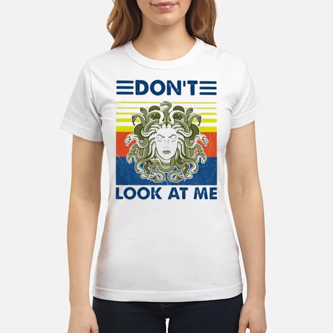 Medusa Don't Look At Me Vintage Shirt 7 Medusa Don't Look At Me Vintage Ladies Tee