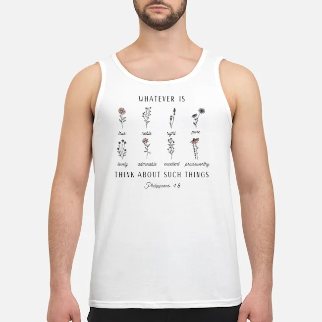 Floral Whatever Is Think About Such Things Philippians 4 8 Shirt 6 Floral Whatever Is Think About Such Things Philippians 4 8 Guy Tank Top