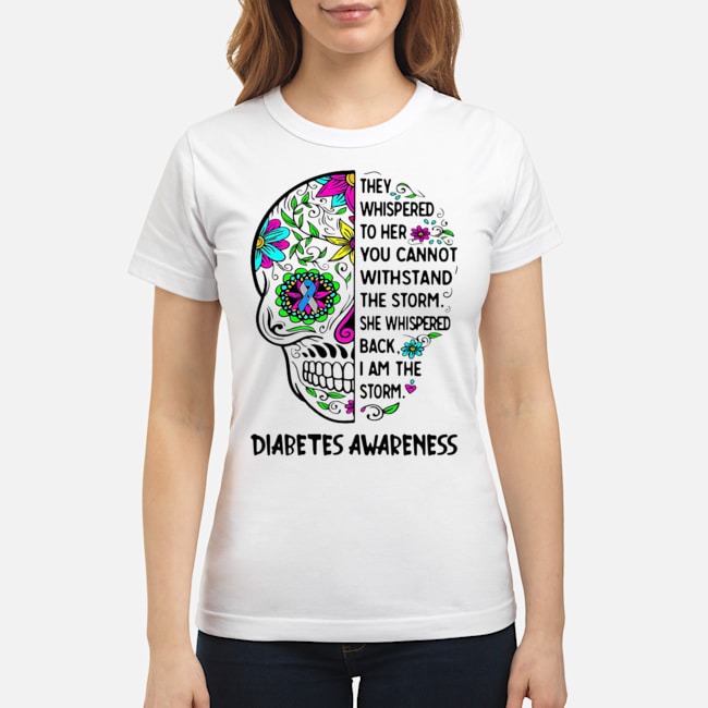 Diabetes Awareness Skull They Whispered To Her You Cannot Withstand Shirt 6 Diabetes Awareness Skull They Whispered To Her You Cannot Withstand Shirt