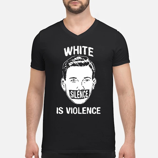 White Silence Is Violence Shirt 5 White Silence Is Violence Guy V-neck