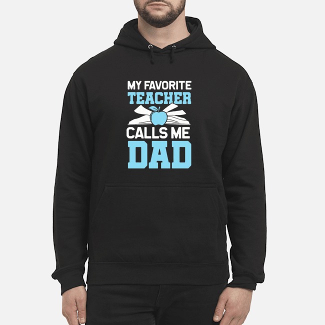 My Favorite Teacher Calls Me Dad Apple Shirt 8 My Favorite Teacher Calls Me Dad Apple Hoodie