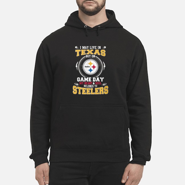 I May Live In Texas But On Game Day My Heart And Soul Belongs To Steelers Shirt 8 I May Live In Texas But On Game Day My Heart And Soul Belongs To Steelers Shirt
