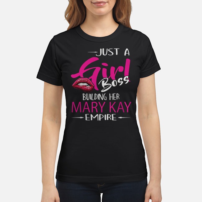 Just A Girl Boss Building Her Mary Kay Empire Shirt 6 Just A Girl Boss Building Her Mary Kay Empire Ladies Tee