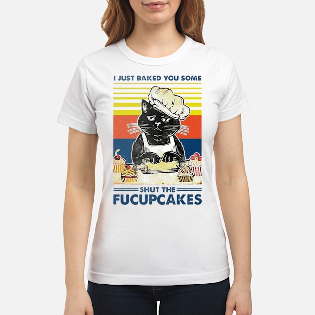 Cat I Just Baked You Some Shut The Fucupcakes Vintage Shirt 7 Cat I Just Baked You Some Shut The Fucupcakes Vintage Ladies Tee