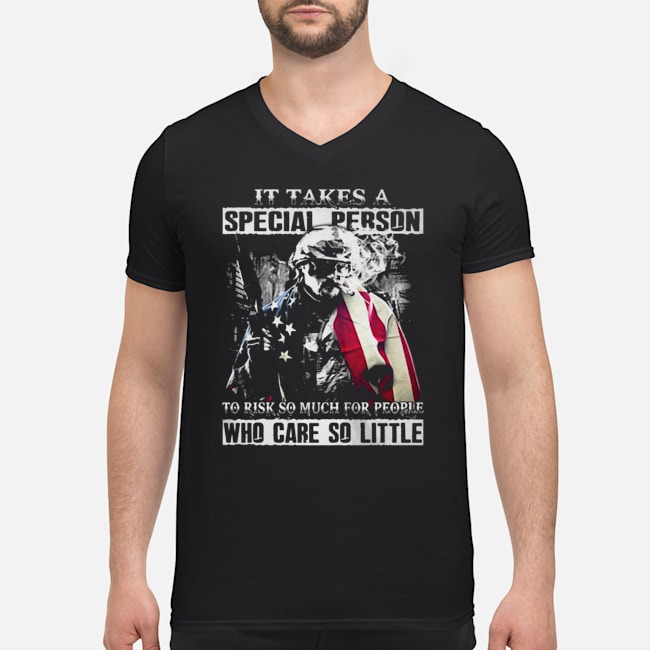 It Takes A Special Person To Risk So Much For People Who Care So Little Shirt 5 It Takes A Special Person To Risk So Much For People Who Care So Little Guy V-neck