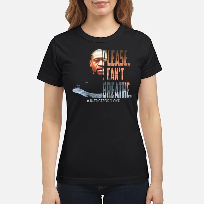 Please I Can't Breathe #justiceforfloyd Shirt 5 Please I Can't Breathe #justiceforfloyd Ladies Tee