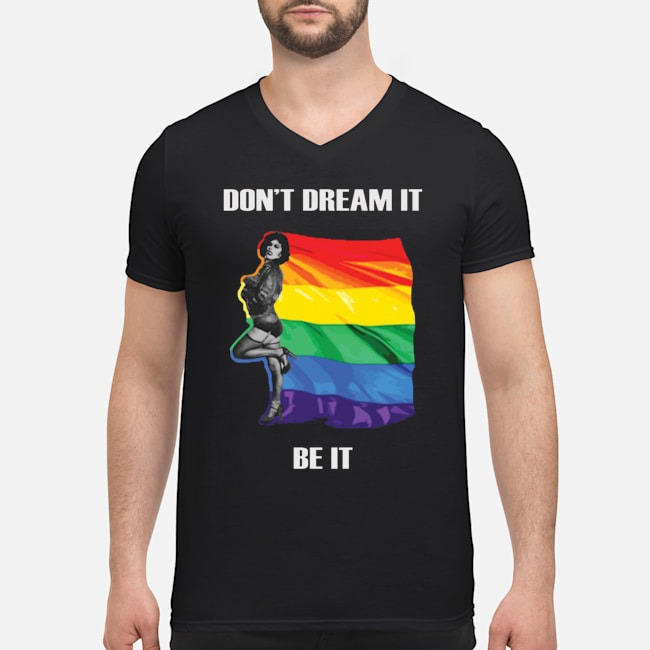 LGBT Don't Dream It Be It Shirt 5 LGBT Don't Dream It Be It Guy V-neck