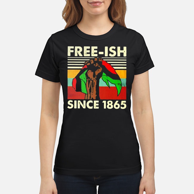 Free-Ish Since 1865 Vintage Shirt 7 Free-Ish Since 1865 Vintage Ladies Tee